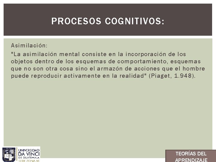 PROCESOS COGNITIVOS: Asimilación: "La asimilación mental consiste en la incorporación de los objetos dentro