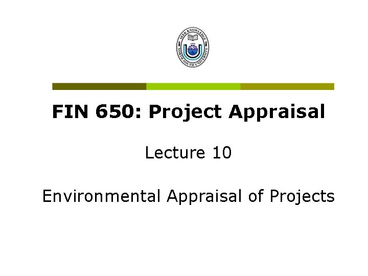 FIN 650: Project Appraisal Lecture 10 Environmental Appraisal of Projects 