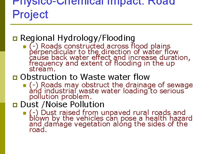 Physico-Chemical Impact: Road Project p Regional Hydrology/Flooding n p Obstruction to Waste water flow