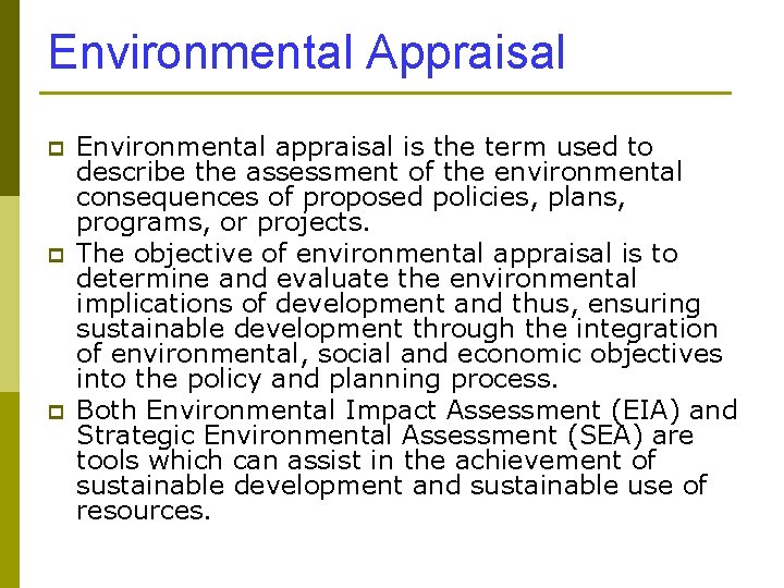 Environmental Appraisal p p p Environmental appraisal is the term used to describe the