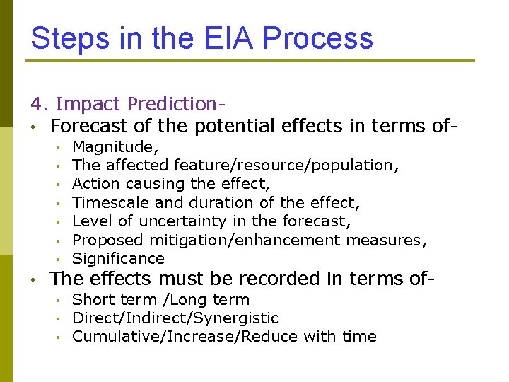 Steps in the EIA Process 4. Impact Prediction • Forecast of the potential effects