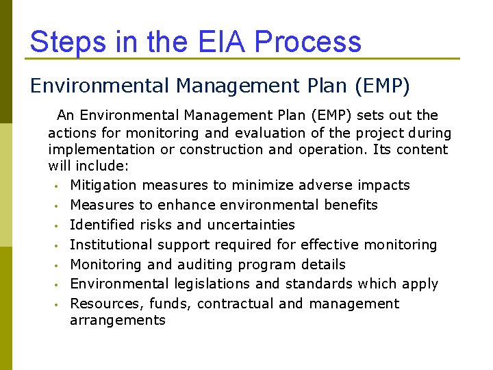 Steps in the EIA Process Environmental Management Plan (EMP) An Environmental Management Plan (EMP)