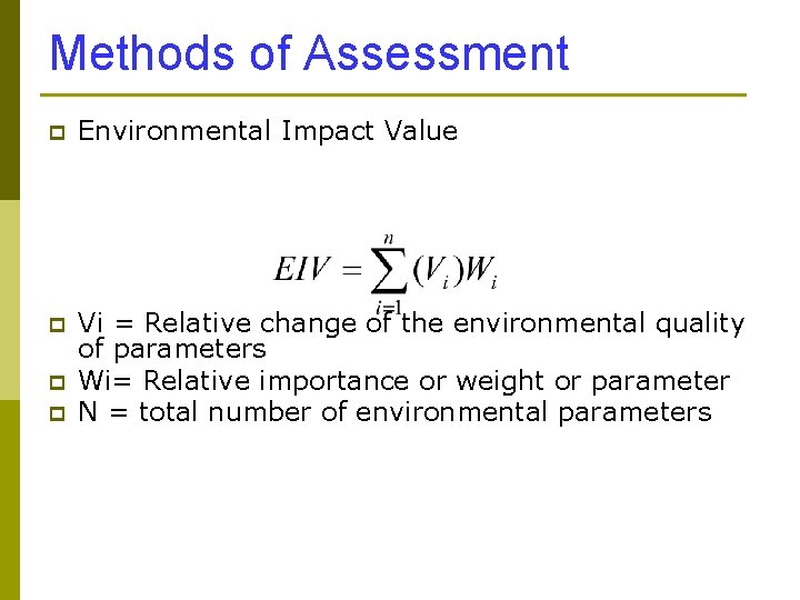 Methods of Assessment p Environmental Impact Value p Vi = Relative change of the