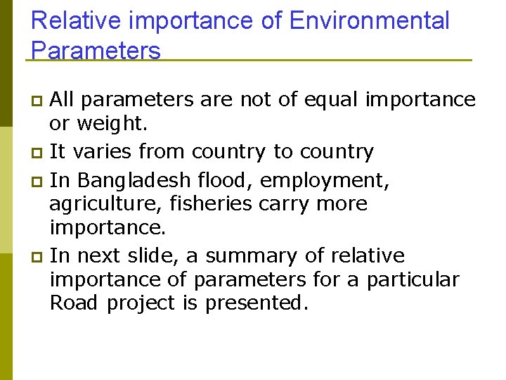 Relative importance of Environmental Parameters All parameters are not of equal importance or weight.