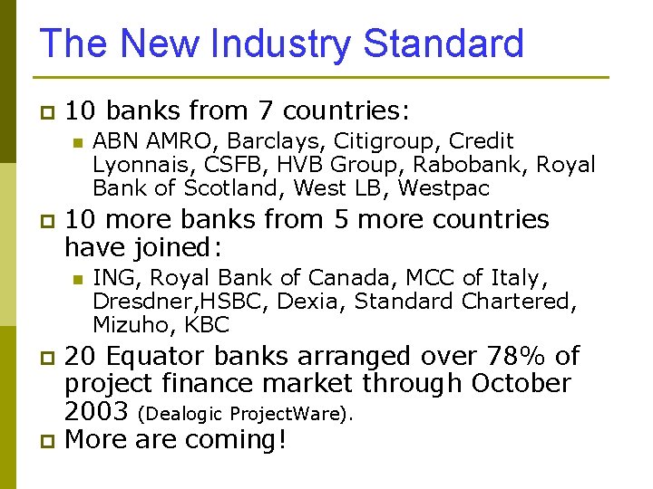 The New Industry Standard p 10 banks from 7 countries: n p ABN AMRO,