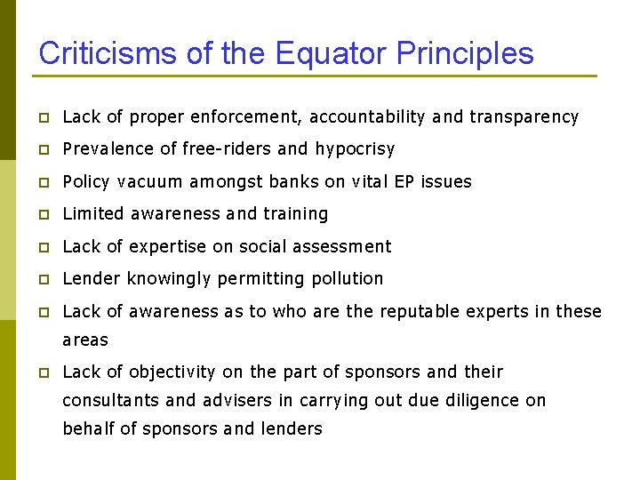 Criticisms of the Equator Principles p Lack of proper enforcement, accountability and transparency p