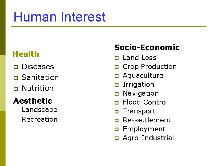 Human Interest Health p p p Diseases Sanitation Nutrition Aesthetic Landscape Recreation Socio-Economic p