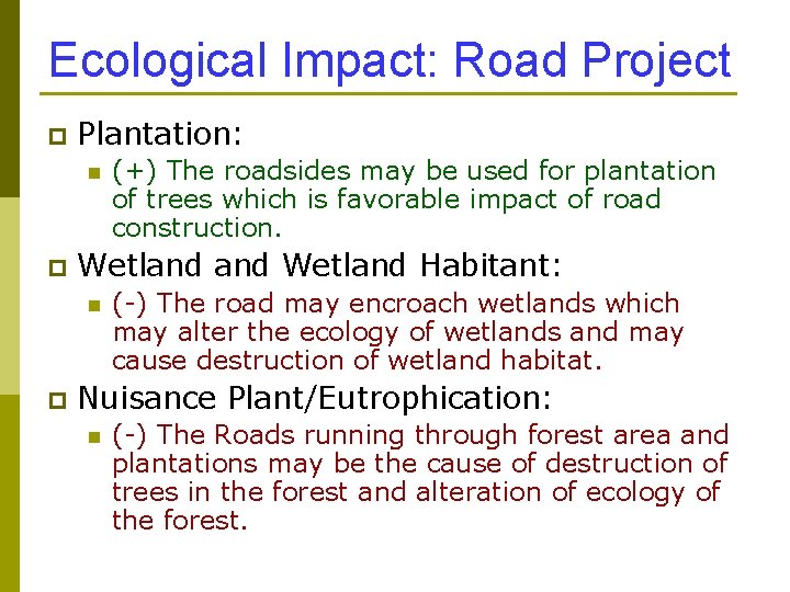 Ecological Impact: Road Project p Plantation: n p Wetland Habitant: n p (+) The