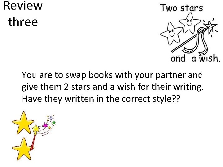 Review three You are to swap books with your partner and give them 2