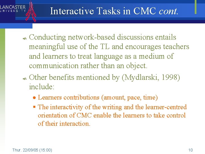 Interactive Tasks in CMC cont. Conducting network-based discussions entails meaningful use of the TL