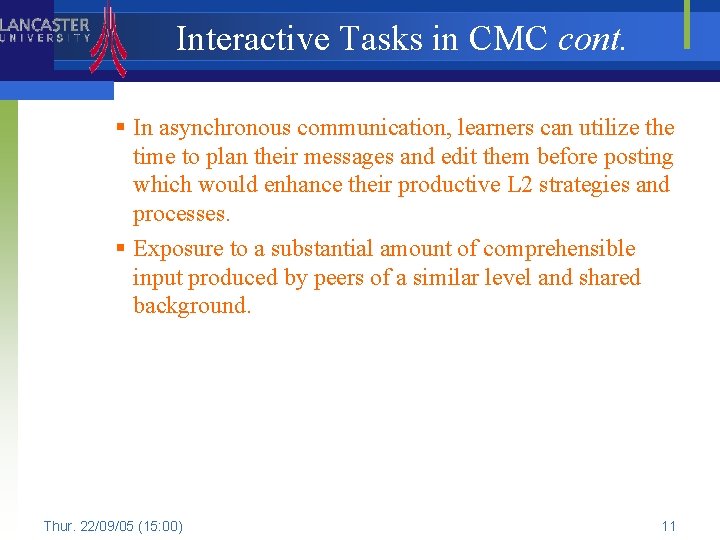 Interactive Tasks in CMC cont. § In asynchronous communication, learners can utilize the time