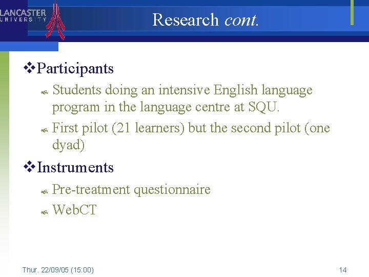 Research cont. v. Participants Students doing an intensive English language program in the language