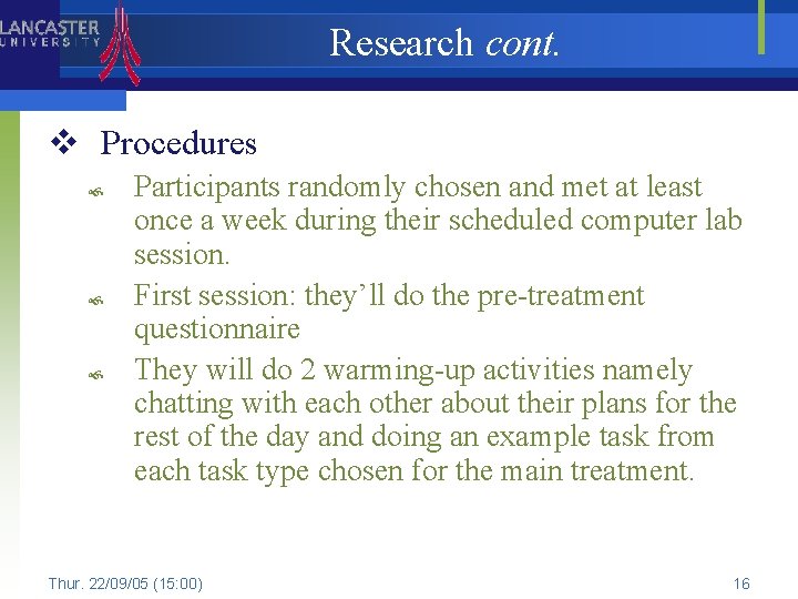 Research cont. v Procedures Participants randomly chosen and met at least once a week