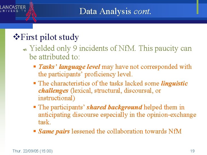 Data Analysis cont. v. First pilot study Yielded only 9 incidents of Nf. M.