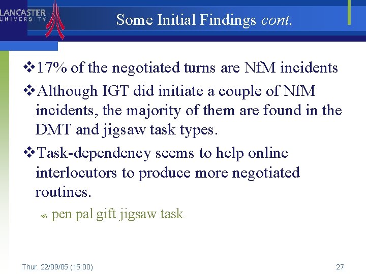 Some Initial Findings cont. v 17% of the negotiated turns are Nf. M incidents