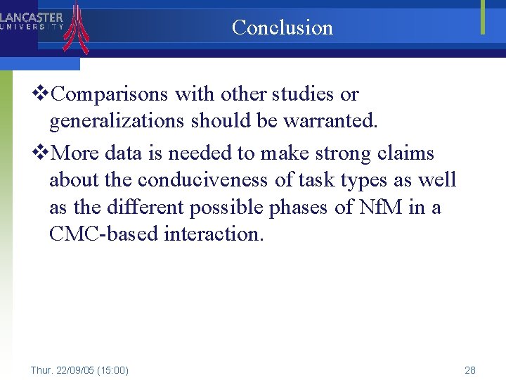 Conclusion v. Comparisons with other studies or generalizations should be warranted. v. More data