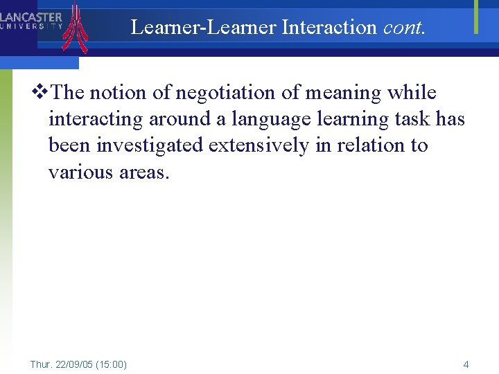 Learner-Learner Interaction cont. v. The notion of negotiation of meaning while interacting around a