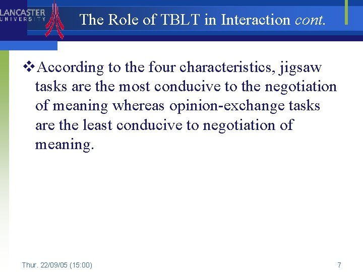 The Role of TBLT in Interaction cont. v. According to the four characteristics, jigsaw