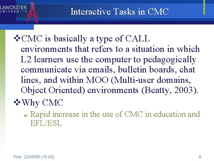 Interactive Tasks in CMC v. CMC is basically a type of CALL environments that