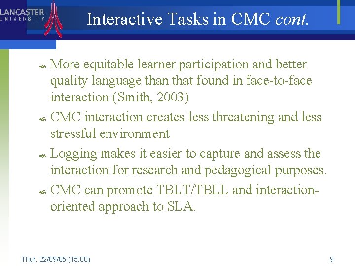 Interactive Tasks in CMC cont. More equitable learner participation and better quality language than
