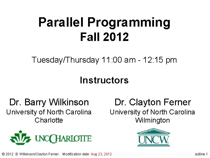 Parallel Programming Fall 2012 Tuesday/Thursday 11: 00 am - 12: 15 pm Instructors Dr.