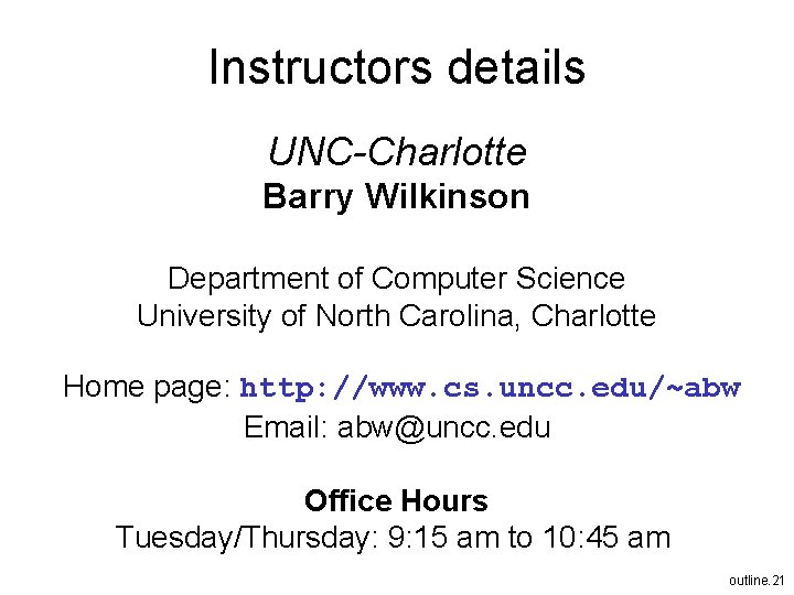 Instructors details UNC-Charlotte Barry Wilkinson Department of Computer Science University of North Carolina, Charlotte