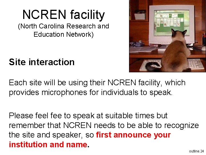 NCREN facility (North Carolina Research and Education Network) Site interaction Each site will be