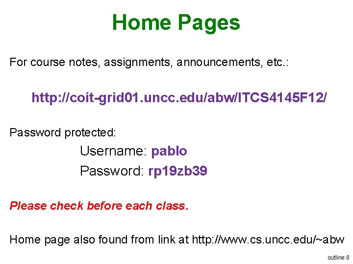 Home Pages For course notes, assignments, announcements, etc. : http: //coit-grid 01. uncc. edu/abw/ITCS