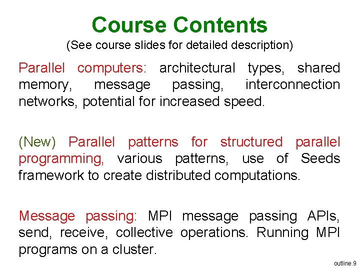 Course Contents (See course slides for detailed description) Parallel computers: architectural types, shared memory,