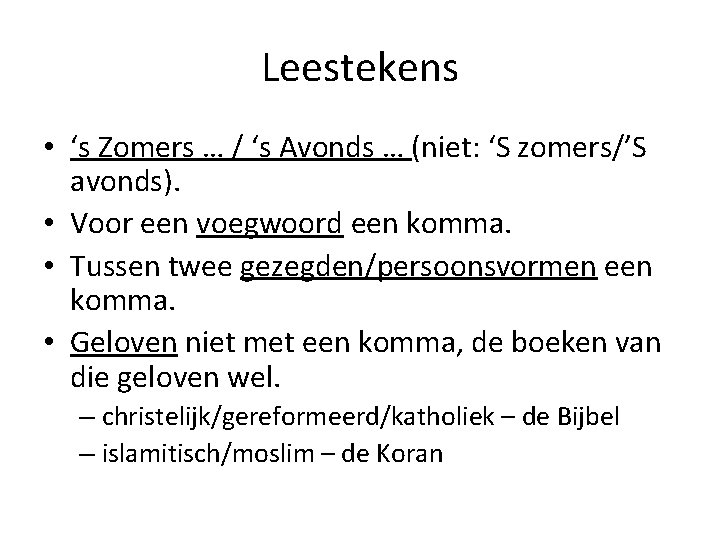 Leestekens • ‘s Zomers … / ‘s Avonds … (niet: ‘S zomers/’S avonds). •