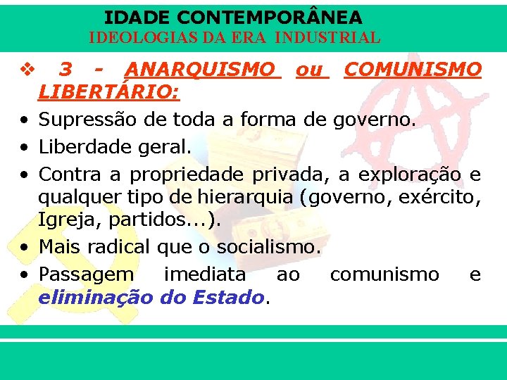 IDADE CONTEMPOR NEA IDEOLOGIAS DA ERA INDUSTRIAL v • • • 3 - ANARQUISMO