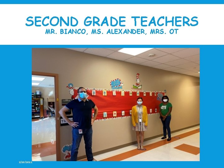SECOND GRADE TEACHERS MR. BIANCO, MS. ALEXANDER, MRS. OT 2/20/2021 