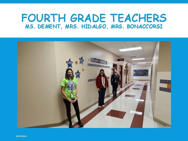 FOURTH GRADE TEACHERS MS. DEMENT, MRS. HIDALGO, MRS. BONACCORSI 2/20/2021 