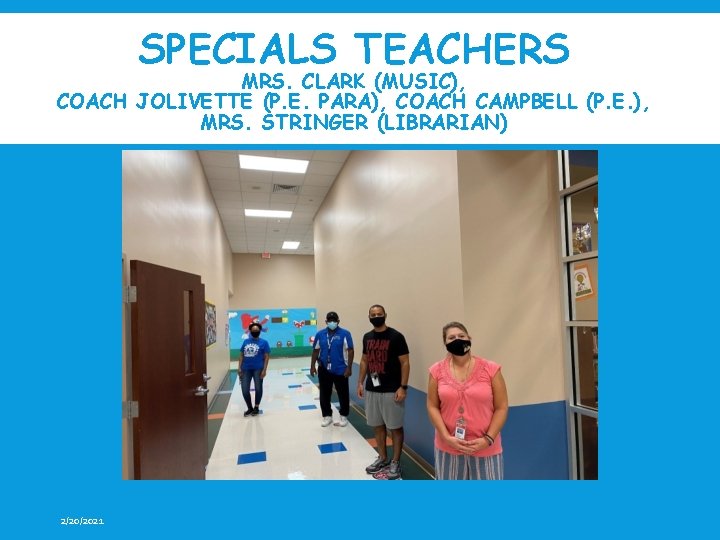 SPECIALS TEACHERS MRS. CLARK (MUSIC), COACH JOLIVETTE (P. E. PARA), COACH CAMPBELL (P. E.