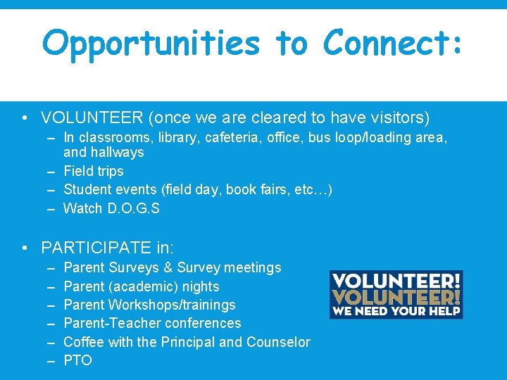 Opportunities to Connect: • VOLUNTEER (once we are cleared to have visitors) – In