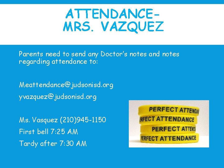 ATTENDANCEMRS. VAZQUEZ Parents need to send any Doctor’s notes and notes regarding attendance to:
