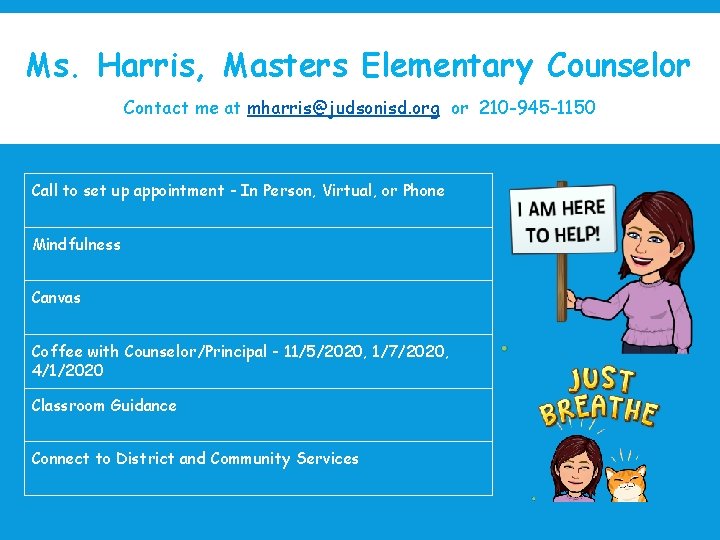 Ms. Harris, Masters Elementary Counselor Contact me at mharris@judsonisd. org or 210 -945 -1150