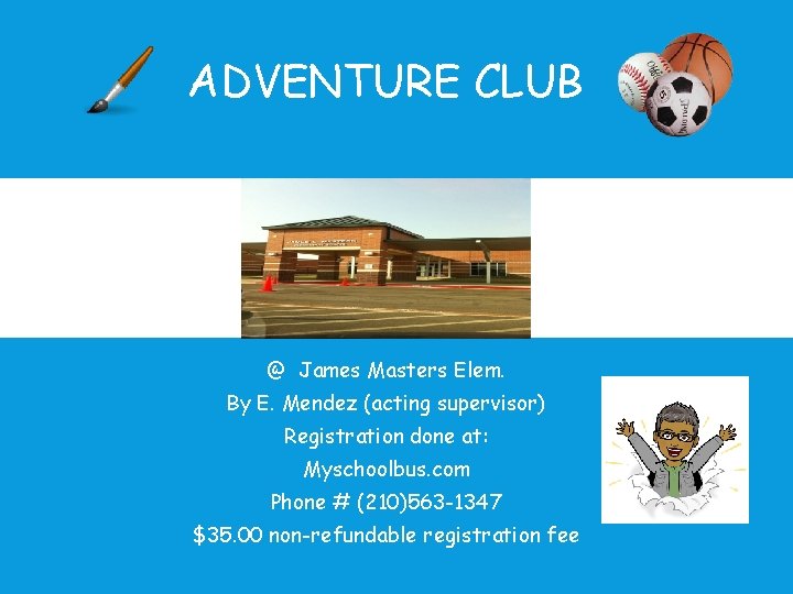 ADVENTURE CLUB @ James Masters Elem. By E. Mendez (acting supervisor) Registration done at: