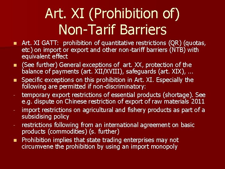 Art. XI (Prohibition of) Non-Tarif Barriers Art. XI GATT: prohibition of quantitative restrictions (QR)