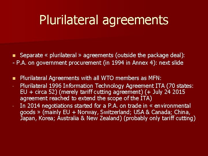 Plurilateral agreements Separate « plurilateral » agreements (outside the package deal): - P. A.