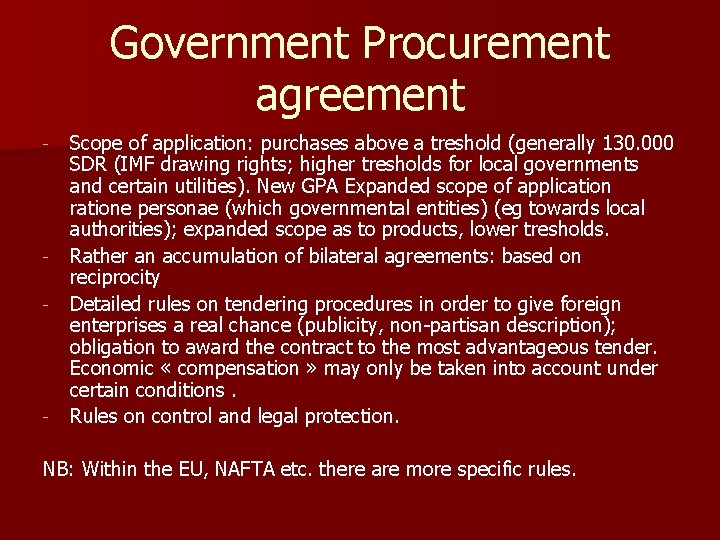 Government Procurement agreement - - - Scope of application: purchases above a treshold (generally