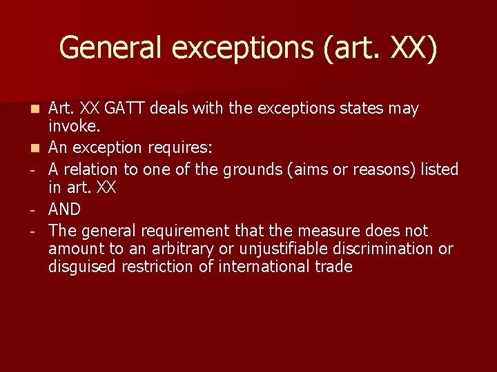 General exceptions (art. XX) n n - Art. XX GATT deals with the exceptions