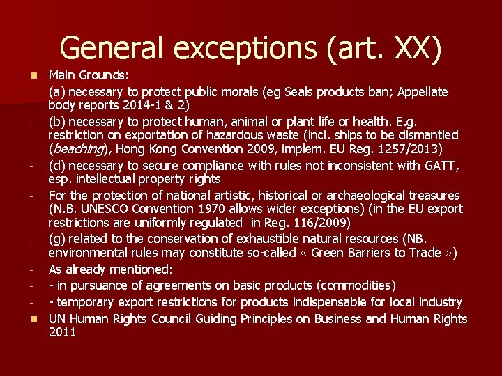 General exceptions (art. XX) Main Grounds: - (a) necessary to protect public morals (eg