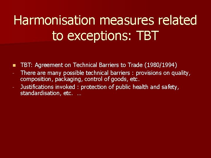 Harmonisation measures related to exceptions: TBT n - TBT: Agreement on Technical Barriers to