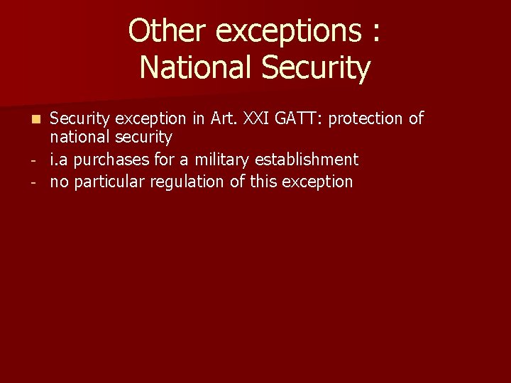 Other exceptions : National Security exception in Art. XXI GATT: protection of national security