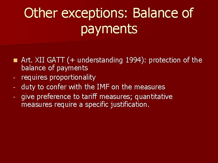 Other exceptions: Balance of payments n - Art. XII GATT (+ understanding 1994): protection
