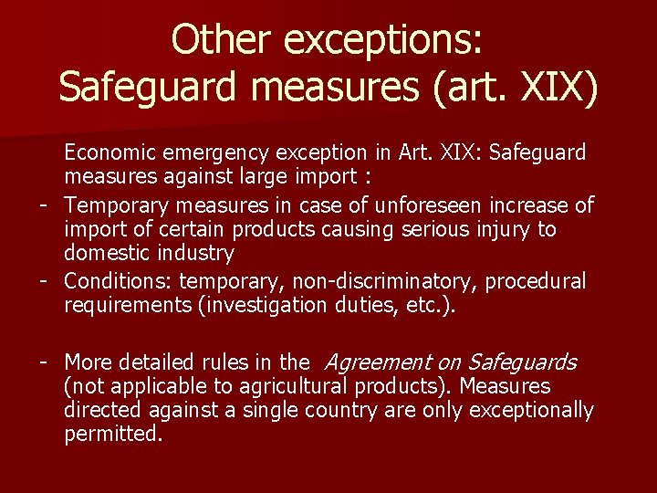 Other exceptions: Safeguard measures (art. XIX) Economic emergency exception in Art. XIX: Safeguard measures