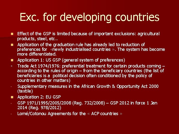 Exc. for developing countries Effect of the GSP is limited because of important exclusions: