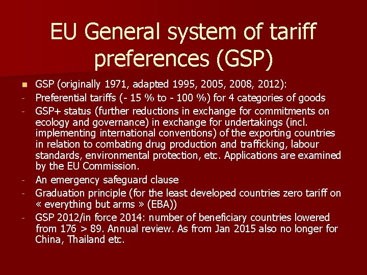EU General system of tariff preferences (GSP) n - - GSP (originally 1971, adapted