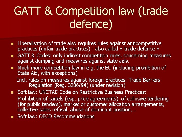 GATT & Competition law (trade defence) Liberalisation of trade also requires rules against anticompetitive